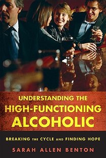 Understanding the High-Functioning Alcoholic