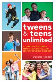 The Ultimate Guide to Raising Teens and Tweens