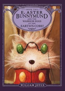 E. Aster Bunnymund and the Warrior Eggs at the Earth's Core!