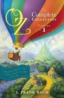 Oz, the Complete Collection, Volume 1: The Wonderful Wizard of Oz; The Marvelous Land of Oz; Ozma of Oz voorzijde