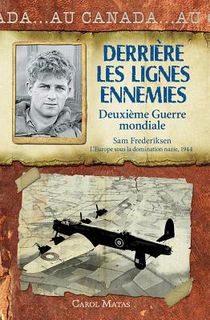 Au Canada: Derri?re Les Lignes Ennemies: Deuxi?me Guerre Mondiale, Sam Frederiksen, l'Europe Sous La Domination Nazie, 1944