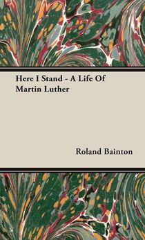 Here I Stand - A Life Of Martin Luther