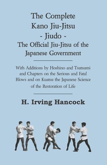 The Complete Kano Jiu-Jitsu - Jiudo - The Official Jiu-Jitsu of the Japanese Government