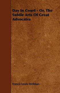 Day In Court - Or, The Subtle Arts Of Great Advocates