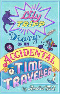 Lily Tripp: Diary of an Accidental Time Traveller