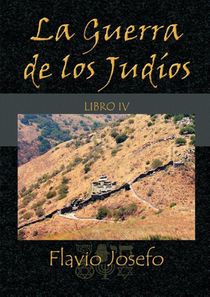 La Guerra de los Judíos - Libro IV