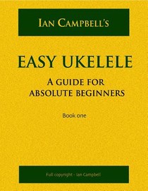 EASY UKELELE: A GUIDE FOR ABSOLUTE BEGINNERS (colour version) voorzijde