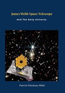 Fleckney, P: James Webb Space Telescope and The Early Univer