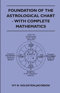 Foundation Of The Astrological Chart - With Complete Mathematics