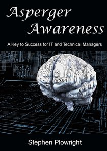 Asperger Awareness: A Key to Success for IT and Technical Managers