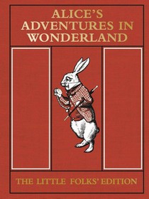 Alice's Adventures in Wonderland: The Little Folks' Edition