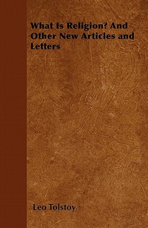 What Is Religion? And Other New Articles and Letters
