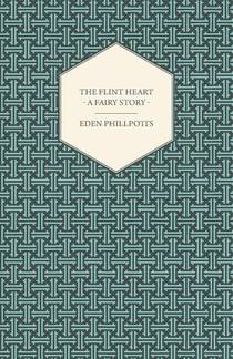 The Flint Heart - A Fairy Story