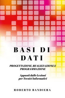 BASI DI DATI - PROGETTAZIONE, REALIZZAZIONE E PROGRAMMAZIONE