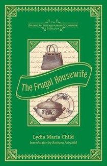 The Frugal Housewife: Dedicated to Those Who Are Not Ashamed of Economy