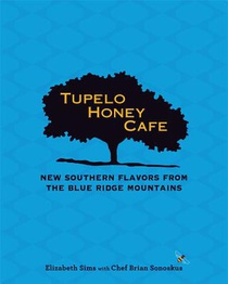 Tupelo Honey Cafe: New Southern Flavors from the Blue Ridge Mountains: Volume 2