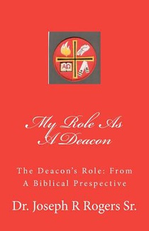 My Role As A Deacon: The Deacon's Role: From A Biblical Prespective
