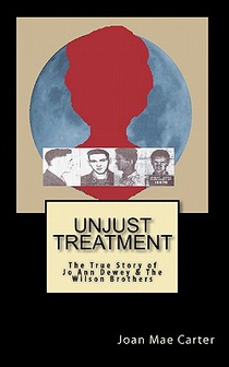 Unjust Treatment: The True Story of Jo Ann Dewey & The Wilson Brothers