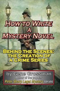 How to Write a Mystery Novel: Behind the Scenes: the Creation of a Crime Series