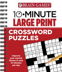 Brain Games - 10 Minute: Large Print Crossword Puzzles: Volume 1