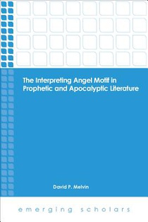 The Interpreting Angel Motif in Prophetic and Apocalyptic Literature