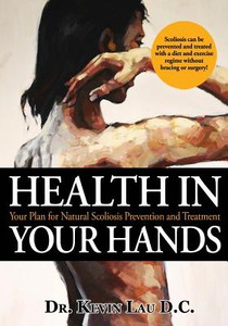 Health In Your Hands: Your Plan for Natural Scoliosis Prevention and Treatment