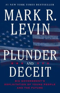 Plunder and Deceit: Big Government's Exploitation of Young People and the Future