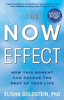 The Now Effect: How a Mindful Moment Can Change the Rest of Your Life