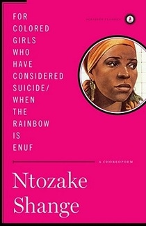 For colored girls who have considered suicide/When the rainbow is enuf