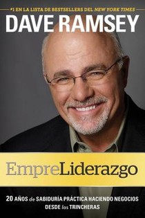 Empreliderazgo: 20 Años de Sabiduría Práctica Haciendo Negocios Desde Las Trincheras