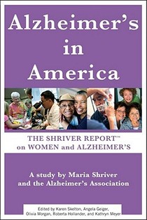 Alzheimer's in America: The Shriver Report on Women and Alzheimer's