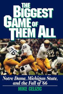 BIGGEST GAME OF THEM ALL: NOTRE DAME, MICHIGAN STA
