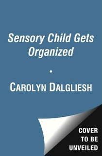 The Sensory Child Gets Organized