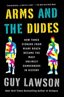 War Dogs: The True Story of How Three Stoners from Miami Beach Became the Most Unlikely Gunrunners in History