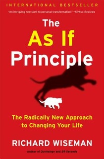 as If Principle: The Radically New Approach to Changing Your Life