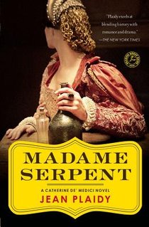 Madame Serpent: A Catherine De' Medici Novel