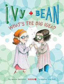 Ivy and Bean What's the Big Idea? (Book 7)