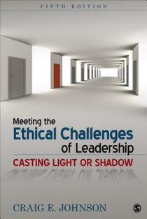 Meeting the Ethical Challenges of Leadership: Casting Light or Shadow