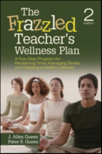 The Frazzled Teacher s Wellness Plan: A Five-Step Program for Reclaiming Time, Managing Stress, and Creating a Healthy Lifestyle
