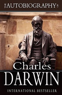 The Autobiography of Charles Darwin: 1809-1882