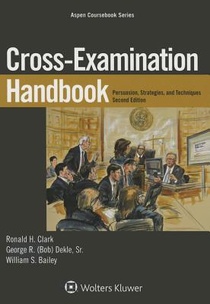 Cross-Examination Handbook: Persuasion, Strategies, and Technique