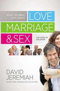What the Bible Says About Love, Marriage and Sex