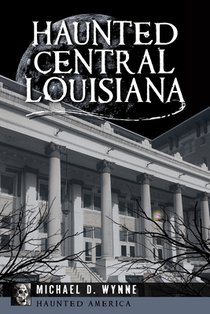 Haunted Central Louisiana
