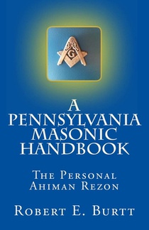 A Pennsylvania Masonic Handbook: The Personal Ahiman Rezon