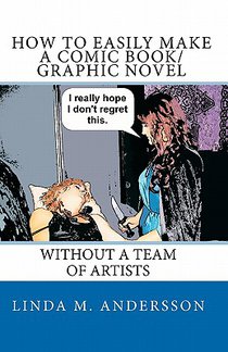 How To Easily Make A Comic Book/Graphic Novel: Without A Team Of Artists