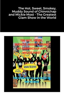The Hot, Sweet, Smokey, Muddy Sound of Chinnichap and Mickie Most - The Greatest Glam Show in the World