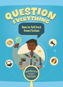 Question Everything: How to Tell Fact from Fiction