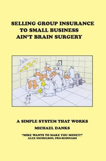Selling Group Insurance to Small Business Ain't Brain Surgery