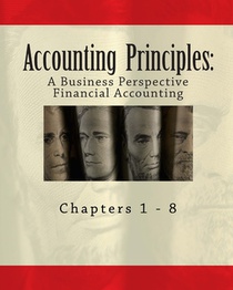 Accounting Principles: A Business Perspective, Financial Accounting (Chapters 1 - 8): An Open College Textbook