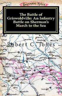 The Battle of Griswoldville: An Infantry Battle on Sherman's March to the Sea